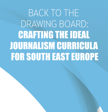Back to The Drawing Board: Crafting the Ideal Journalism Curricula for South East Europe 