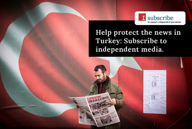 I Subscribe - To support Independent Journalism in Turkey