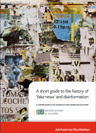 A Short Guide to the History of ‘Fake News’ and Disinformation A Short Guide to the History of ‘Fake News’ and Disinformation