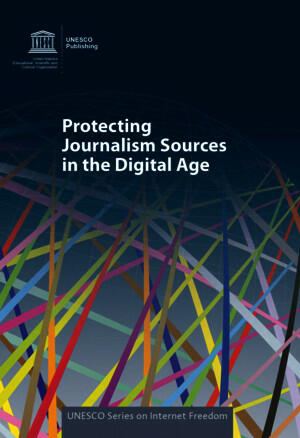 Protecting Journalism Sources in the Digital Age Protecting Journalism Sources in the Digital Age
