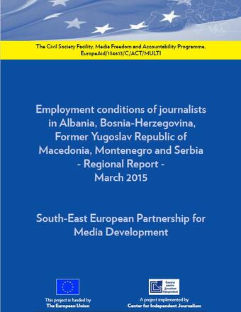 Employment conditions of journalists in Albania, Bosnia-Herzegovina, Macedonia, Montenegro - South East Europe Partnership for Media Development Employment conditions of journalists in Albania, Bosnia-Herzegovina, Macedonia, Montenegro - South East Europe Partnership for Media Development
