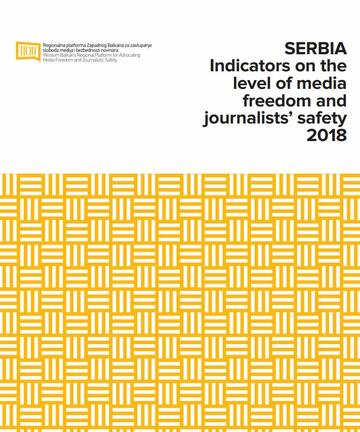 SERBIA - Indicators on the level of media freedom and journalists’ safety 2018 SERBIA - Indicators on the level of media freedom and journalists’ safety 2018