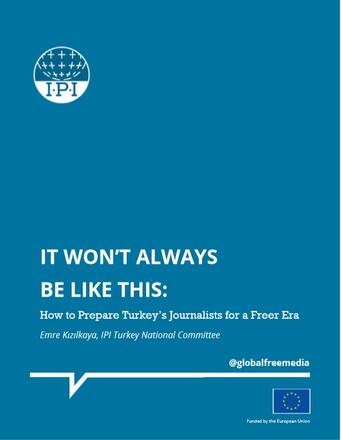 “It Won’t Always Be Like This": How to Prepare Turkey’s Journalists for a Freer Era “It Won’t Always Be Like This": How to Prepare Turkey’s Journalists for a Freer Era