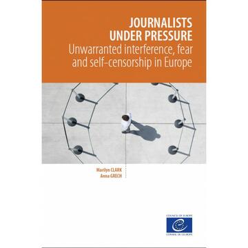 Journalists under pressure - Unwarranted interference, fear and self-censorship in Europe