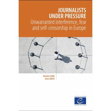 Journalists under pressure - Unwarranted interference, fear and self-censorship in Europe Journalists under pressure - Unwarranted interference, fear and self-censorship in Europe
