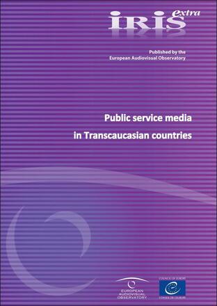 Public Service Media in Armenia, Georgia and Azerbaijan Public Service Media in Armenia, Georgia and Azerbaijan