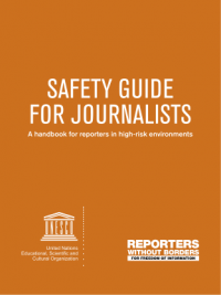 Safety Guide for Journalists - A handbook for reporters in high-risk environments Safety Guide for Journalists - A handbook for reporters in high-risk environments