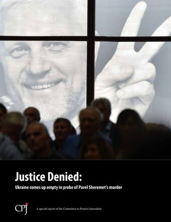 Justice Denied: Ukraine comes up empty in probe of Pavel Sheremet's murder Justice Denied: Ukraine comes up empty in probe of Pavel Sheremet's murder
