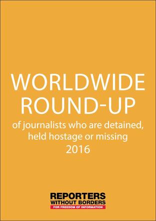 Worldwide Round-up of journalists who are detained, held hostage or missing 2016 